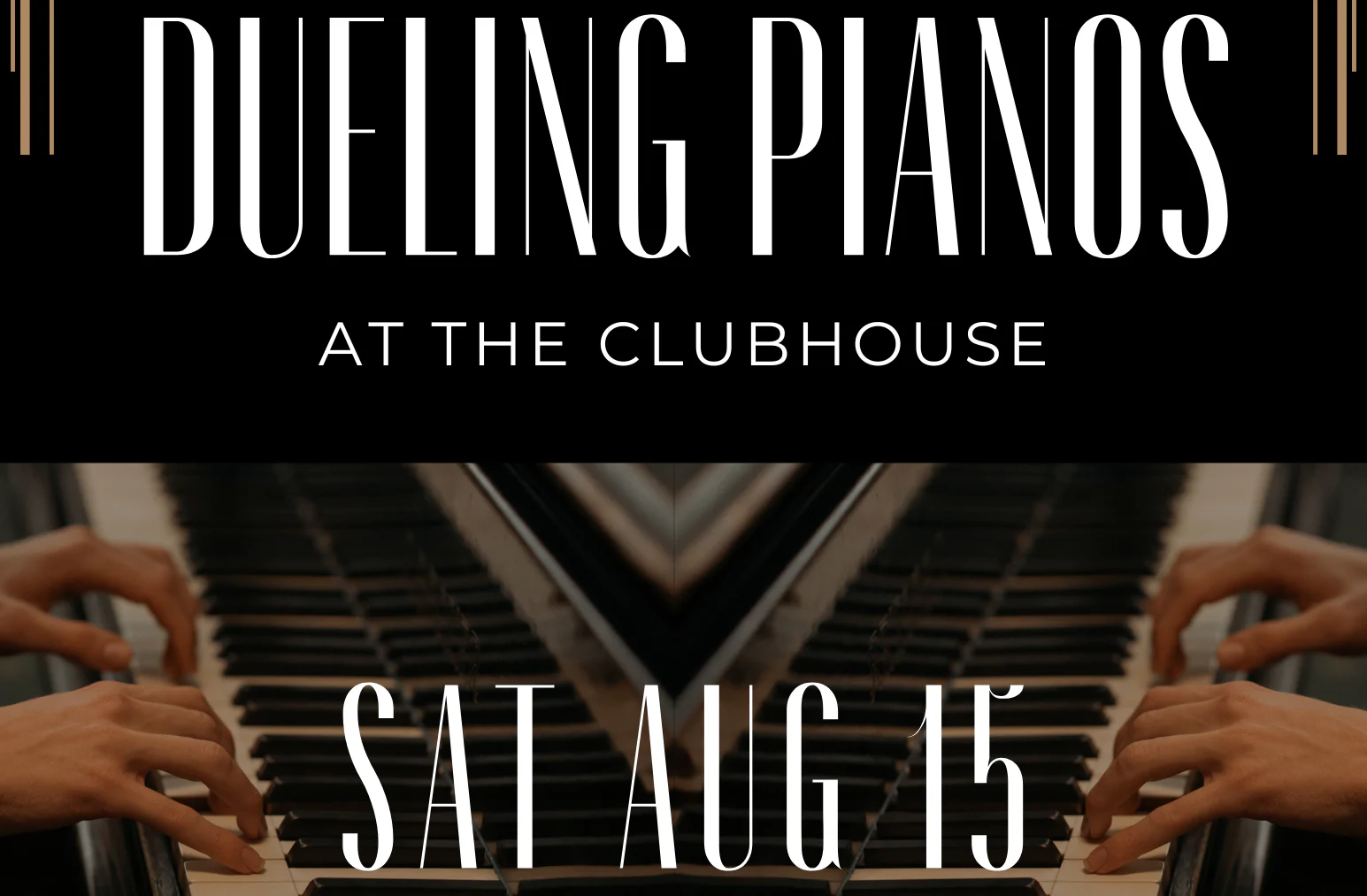 Dueling Pianos at the Clubhouse>